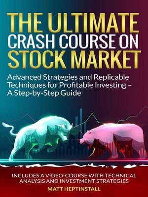cover image of THE ULTIMATE CRASH COURSE ON STOCK MARKET Advanced Strategies and Replicable Techniques for Profitable Investing – a Step-by-Step Guide